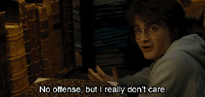 Harry-Potter-No-Offense-But-I-Dont-Really-Care-GIF